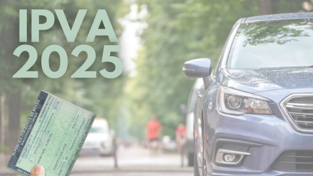 IPVA 2025: DIVULGADO VALORES E CALENDÁRIO DE PAGAMENTO